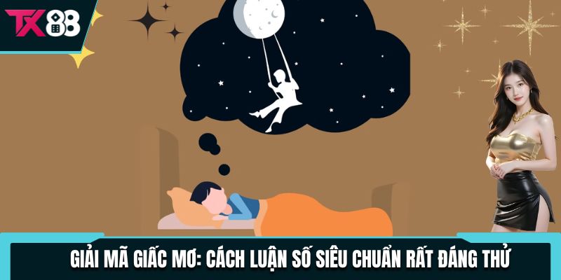 Giải Mã Giấc Mơ: Cách Luận Số Siêu Chuẩn Rất Đáng Thử 2 giai ma giac mo cach luan so sieu chuan rat dang thu